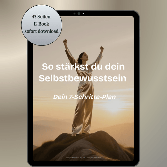 Selbstbewusstsein stärken | 7 Schritte Plan mit Übungen | E - Book - Glow - Mindset
