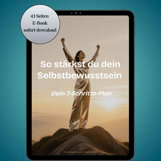 Selbstbewusstsein stärken | 7 Schritte Plan mit Übungen | E - Book - Glow - Mindset